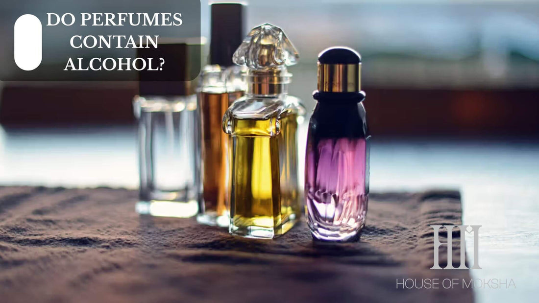DO PERFUMES CONTAIN ALCOHOL?