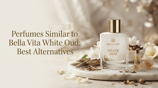 Perfumes Similar to Bella Vita White Oud: Best Alternatives