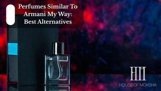 Perfumes Similar To Armani My Way: Best Alternatives