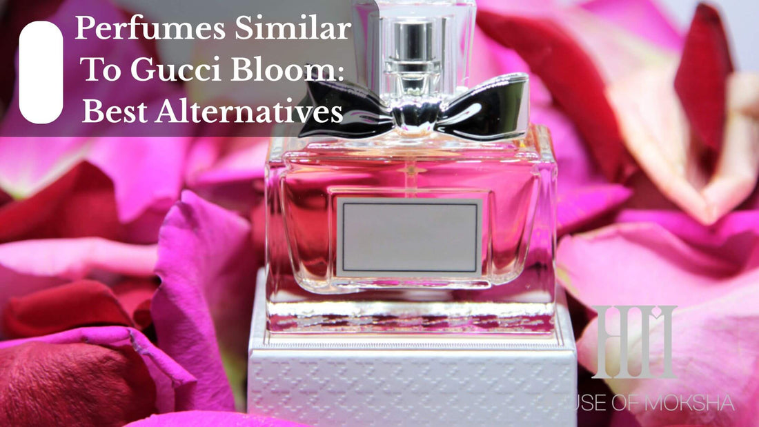 Perfumes Similar To Gucci Bloom: Best Alternatives