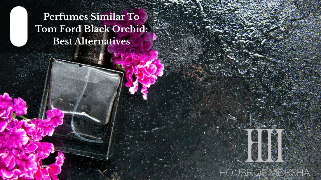 Perfumes Similar To Tom Ford Black Orchid: Best Alternatives