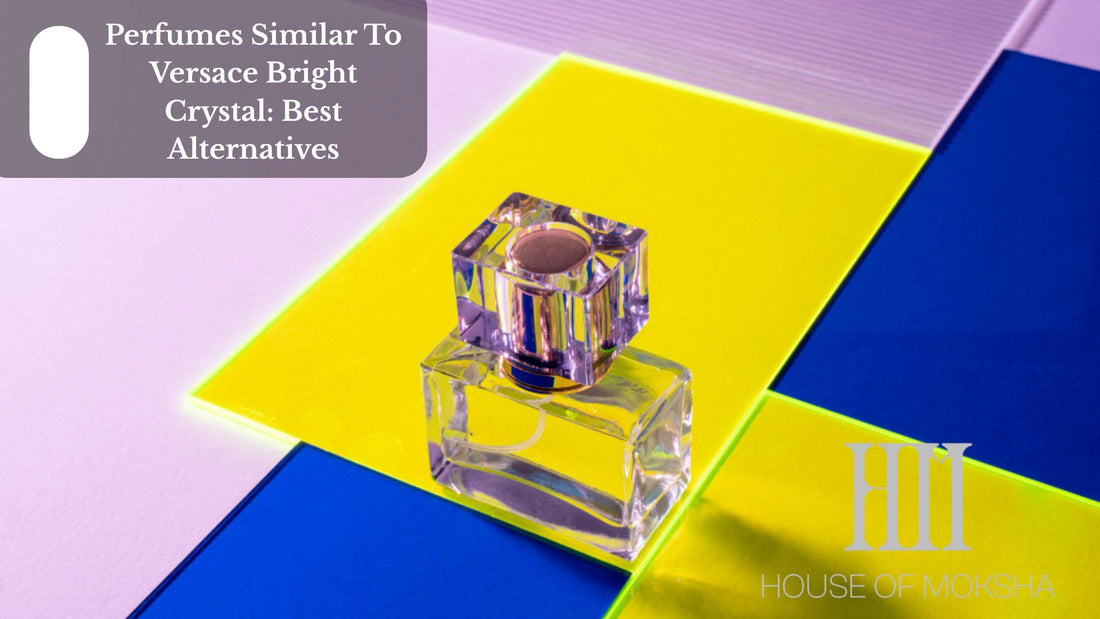 Perfumes Similar To Versace Bright Crystal: Best Alternatives